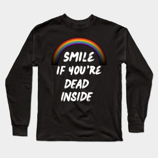 smile if you're dead inside rainbow dark humor gift Long Sleeve T-Shirt